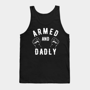 ARMED AND DADLY FUNNY FATHER MMA BOXING DAD FAST KO PUNCHING Tank Top